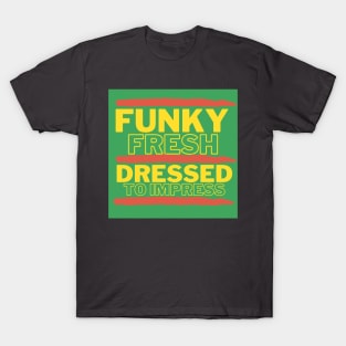Funky Fresh Dressed to Impress Green Background Hip Hop T-Shirt